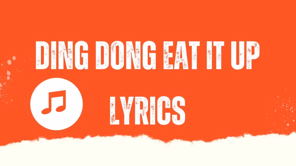 Ding Dong Eat It Up Lyrics and Meaning