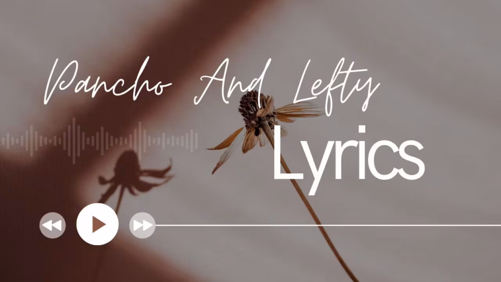 Pancho And Lefty Lyrics