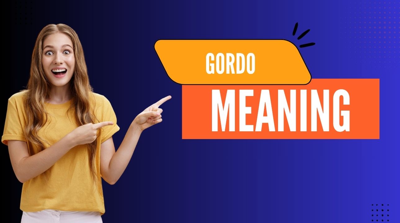 Gordo Meaning
